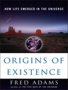 Origins of Existence (eBook): How Life Emerged in the Universe